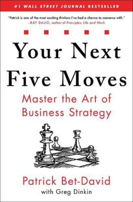  Your Next Five Moves: Master the Art of Business Strategy – Uma Jornada em Cinco Doses de Estratégia Empresarial